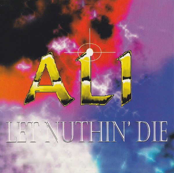 Let Nuthin Die by Ali (CD 1998 Nadjaron Productions) in